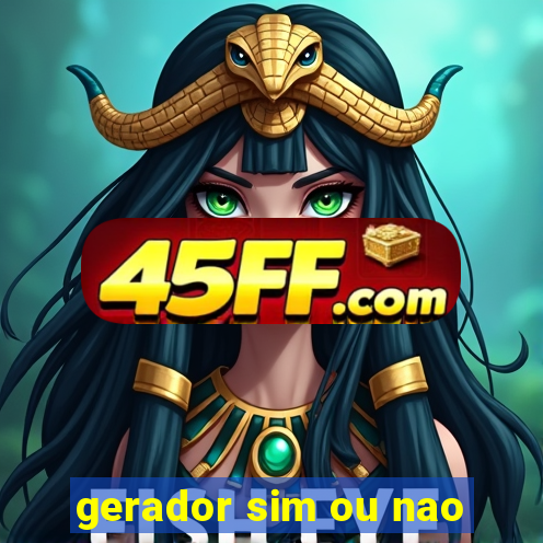 gerador sim ou nao